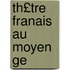 Th£tre Franais Au Moyen Ge