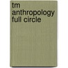Tm Anthropology Full Circle door Peter H. Rossi