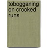 Tobogganing On Crooked Runs door Lady-Tobogganer Lady-Tobogganer