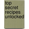 Top Secret Recipes Unlocked by Todd Wilbur