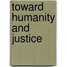 Toward Humanity And Justice door Woody Klein