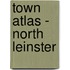 Town Atlas - North Leinster