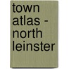 Town Atlas - North Leinster door Ordnance Survey of Ireland