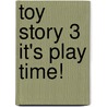 Toy Story 3 It's Play Time! by Unknown