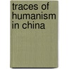 Traces Of Humanism In China by Unknown