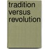 Tradition Versus Revolution