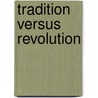 Tradition Versus Revolution by Robert H. Johnson