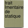 Trait Lmentaire de Statique by Gaspard Monge