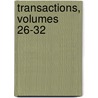 Transactions, Volumes 26-32 by Unknown