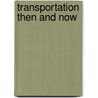 Transportation Then and Now door Robin Nelson