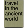 Travel In The Ancient World door Lionel Casson
