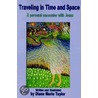 Traveling In Time And Space door Diane M. Taylor