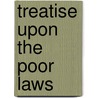 Treatise Upon the Poor Laws door Thomas Peregrine Courtenay