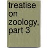 Treatise on Zoology, Part 3 door Sir Edwin Ray Lankester