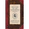 Treatises on the Sacraments door Jean Calvin