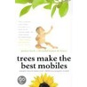 Trees Make the Best Mobiles door Jessica Teich