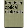Trends In Optical Materials by Unknown
