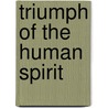 Triumph Of The Human Spirit by Paul Tice