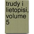 Trudy I Lietopisi, Volume 5