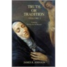 Truth Or Tradition Volume I by James R. Johnson