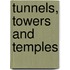 Tunnels, Towers And Temples