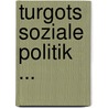 Turgots Soziale Politik ... door Ernst August Westphalen