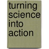 Turning Science Into Action door Onbekend