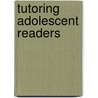 Tutoring Adolescent Readers door Laura Doucette