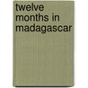 Twelve Months In Madagascar door Joseph Mullens