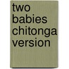 Two Babies Chitonga Version door W.E.C. Gillham