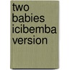 Two Babies Icibemba Version door W.E.C. Gillham