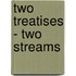 Two Treatises - Two Streams