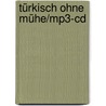 Türkisch Ohne Mühe/mp3-cd door Onbekend