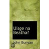 Uisge Na Beathaã¯Â¿Â½ door Bunyan John Bunyan