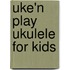 Uke'n Play Ukulele For Kids