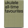 Ukulele All-Time Favourites door Onbekend