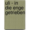 Uli - in die Enge getrieben door Andreas Schwantge