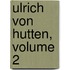 Ulrich Von Hutten, Volume 2