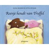 Truffel houdt van Roosje / Roosje houdt van Truffel by K. Reider