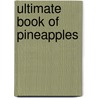 Ultimate Book of Pineapples by Unknown