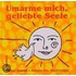 Umarme mich, geliebte Seele