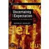 Uncertainty and Expectation door Gerald Ashley