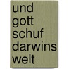 Und Gott schuf Darwins Welt door Hansjörg Hemminger
