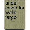 Under Cover For Wells Fargo door Fred Dodge