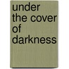 Under The Cover Of Darkness door Theresa E. Liggins