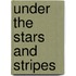 Under The Stars And Stripes