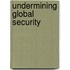 Undermining Global Security