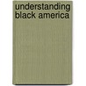 Understanding Black America door Freddie L. Sirmans Sr.