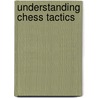 Understanding Chess Tactics door Martin Weteschnik
