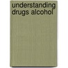 Understanding Drugs Alcohol door Ph.D. Gass Justin T.